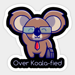 Over Koalified for he job Sticker